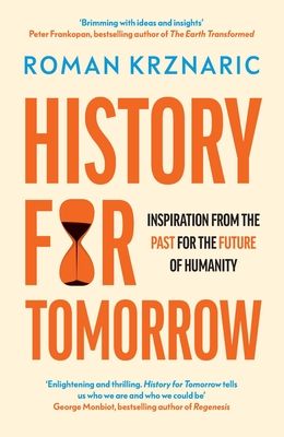 History for Tomorrow : Inspiration from the Past for the Future of Humanity
