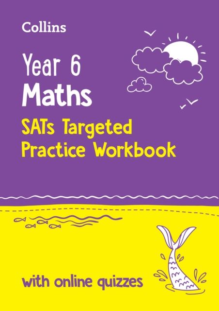 Year 6 Maths KS2 SATs Targeted Practice Workbook : Ideal for Use at Home and School