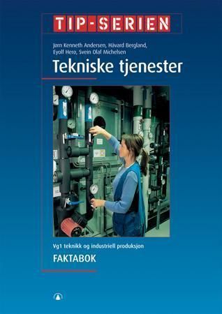 Tekniske tjenester : vg1 teknikk og industriell produksjon. Faktabok