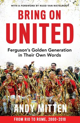 Forsidebilde av Bring on United : Ferguson's golden generation in their own words