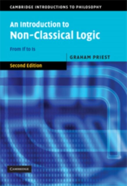 An Introduction to Non-Classical Logic : From If to Is