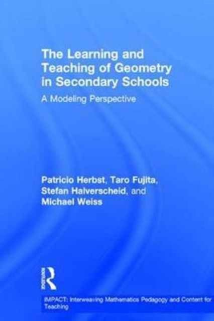 The Learning and Teaching of Geometry in Secondary Schools : A Modeling Perspective