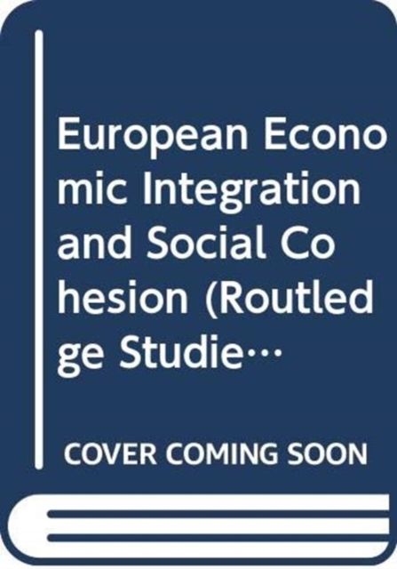 European Economic Integration and Social Cohesion