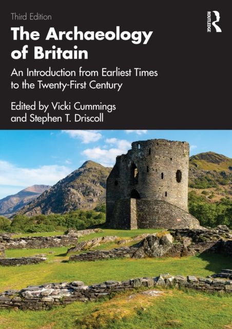 The Archaeology of Britain : An Introduction from Earliest Times to the Twenty-First Century