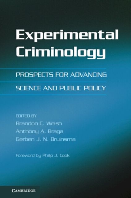 Experimental Criminology : Prospects for Advancing Science and Public Policy