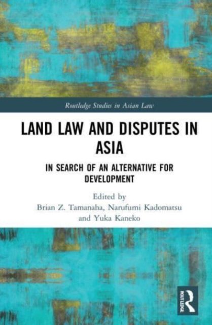 Land Law and Disputes in Asia : In Search of an Alternative for Development