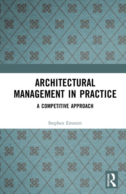 Architectural Management in Practice : A Competitive Approach