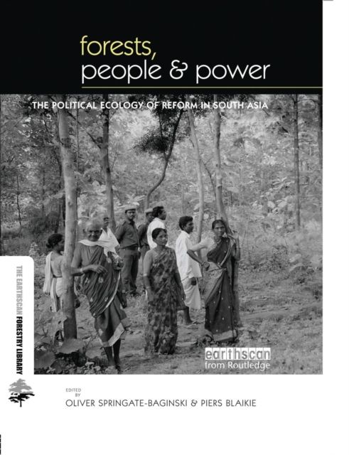 Forests People and Power : The Political Ecology of Reform in South Asia