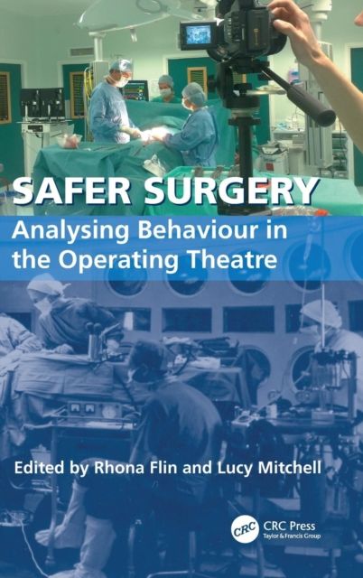 Safer Surgery : Analysing Behaviour in the Operating Theatre