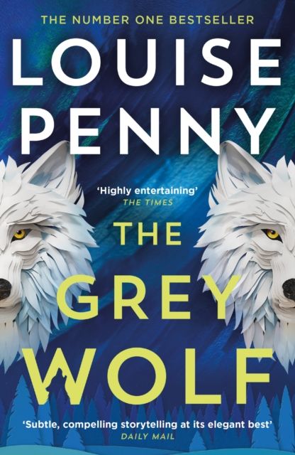 The Grey Wolf : The Three Pines community faces a deadly case in this unforgettable and timely thriller