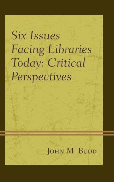 Six Issues Facing Libraries Today : Critical Perspectives