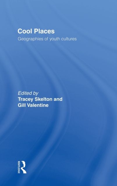 Cool Places : Geographies of Youth Cultures