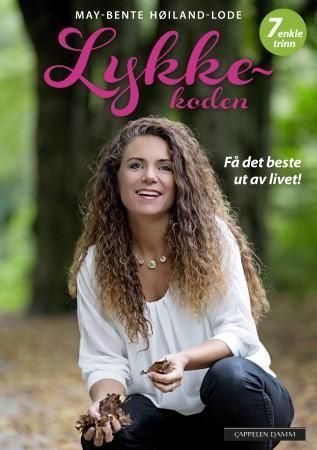Lykkekoden : få det beste ut av livet! : 7 enkle trinn