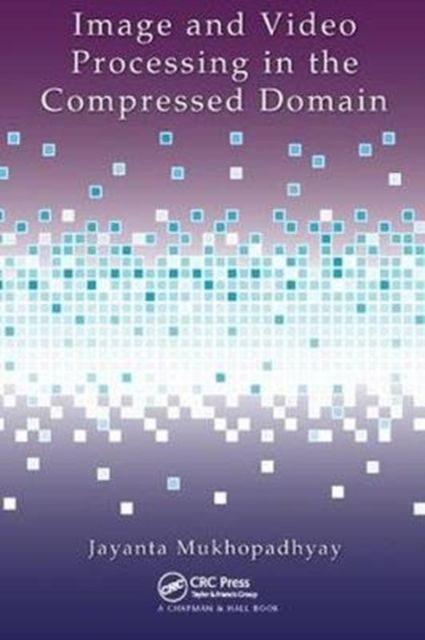 Forsidebilde av Image and Video Processing in the Compressed Domain