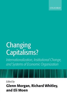 Changing Capitalisms? : Internationalization, Institutional Change, and Systems of Economic Organization