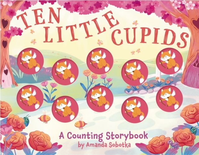 Ten Little Cupids : A Counting Storybook