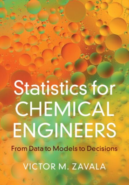 Statistics for Chemical Engineers : From Data to Models to Decisions