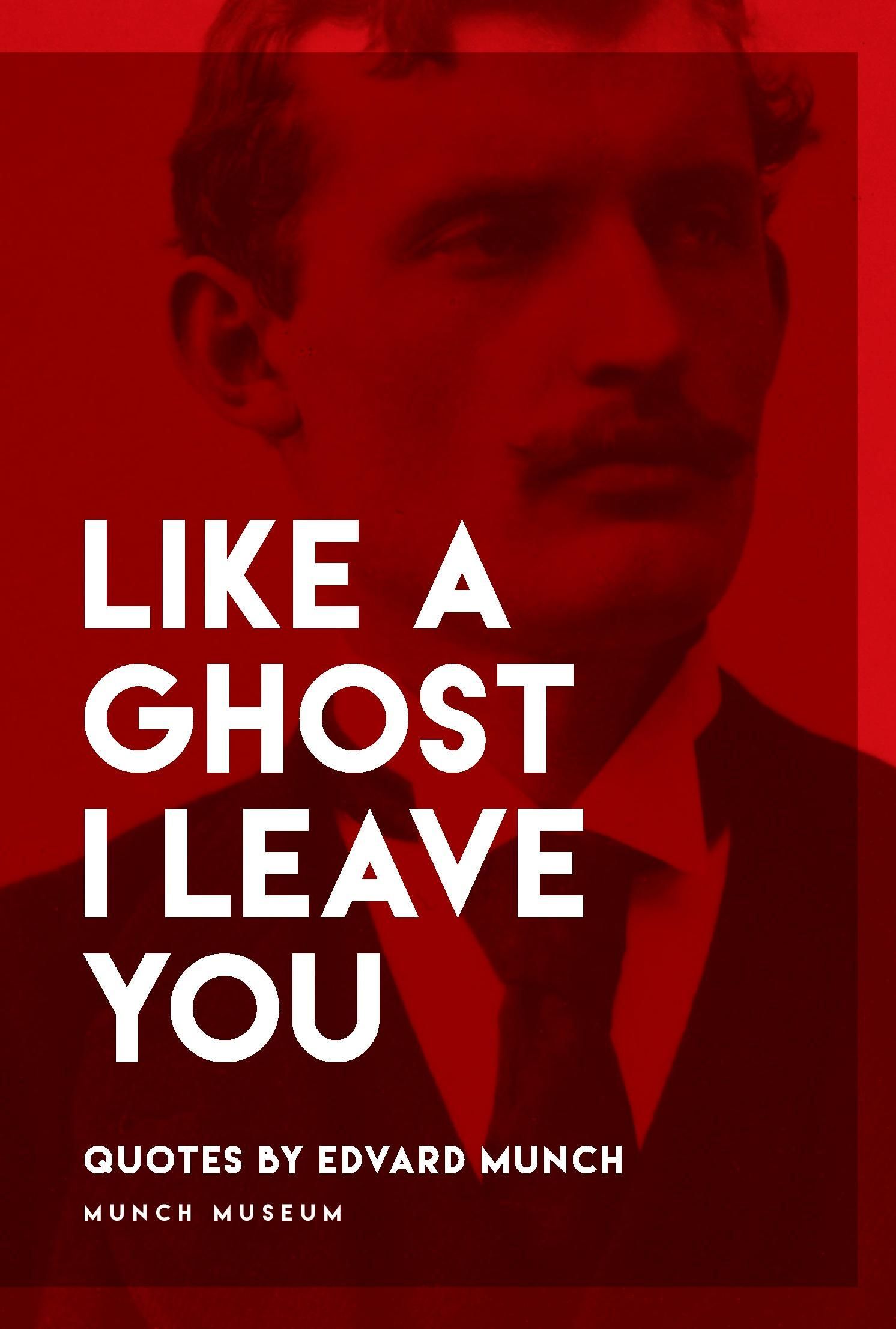 Like a ghost I leave you : quotes