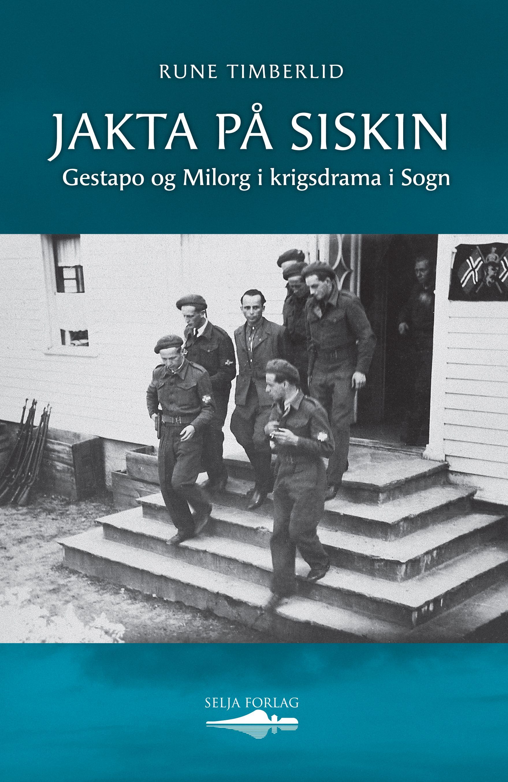 Jakta på Siskin : Gestapo og Milorg i krigsdrama i Sogn
