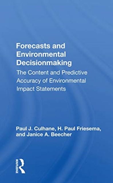 Forecasts And Environmental Decision Making : The Content And Predictive Accuracy Of Environmental Impact Statements