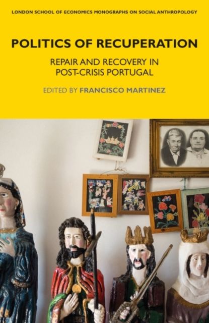 Politics of Recuperation : Repair and Recovery in Post-Crisis Portugal