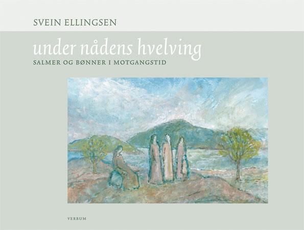 Under nådens hvelving : salmer og bønner i motgangstid