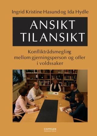Ansikt til ansikt : konfliktrådsmegling  mellom gjerningsperson og offer i voldssaker