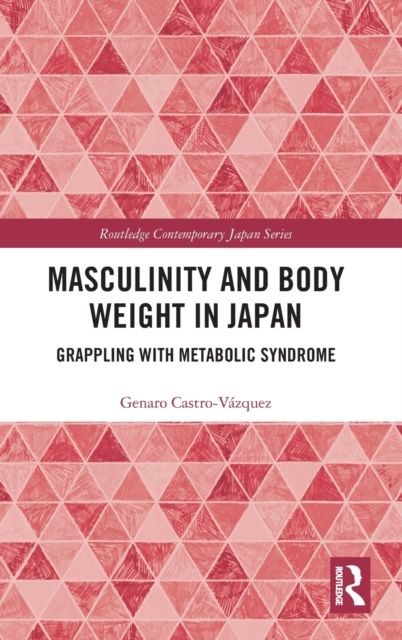 Masculinity and Body Weight in Japan : Grappling with Metabolic Syndrome