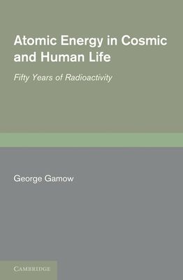 Atomic Energy in Cosmic and Human Life : Fifty Years of Radioactivity