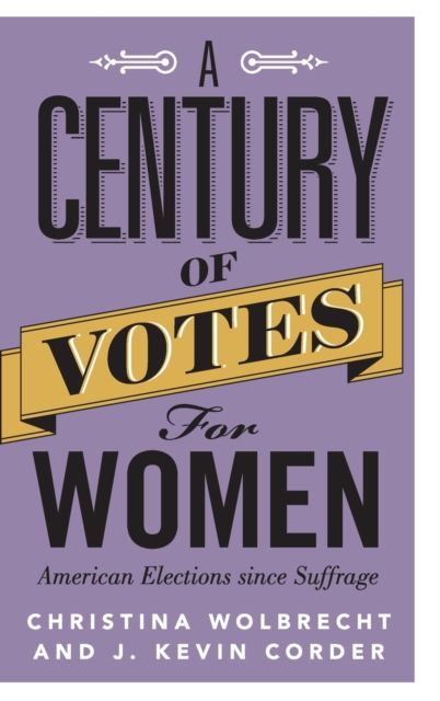 A Century of Votes for Women : American Elections Since Suffrage