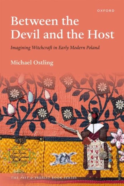 Between the Devil and the Host : Imagining Witchcraft in Early Modern Poland