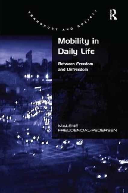 Mobility in Daily Life : Between Freedom and Unfreedom