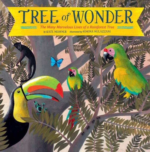 Tree of Wonder : The Many Marvelous Lives of a Rainforest Tree