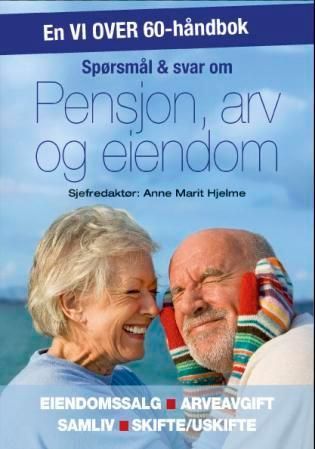 Spørsmål & svar om pensjon, arv og eiendom : eiendomssalg, arveavgift, samliv, skifte/uskifte