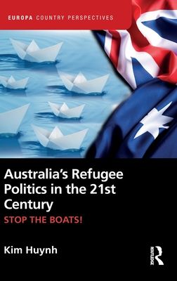 Australia’s Refugee Politics in the 21st Century : STOP THE BOATS!