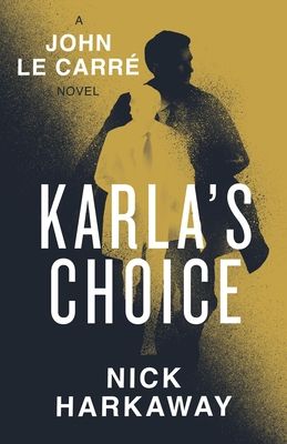 Karla's choice : a John le Carré novel