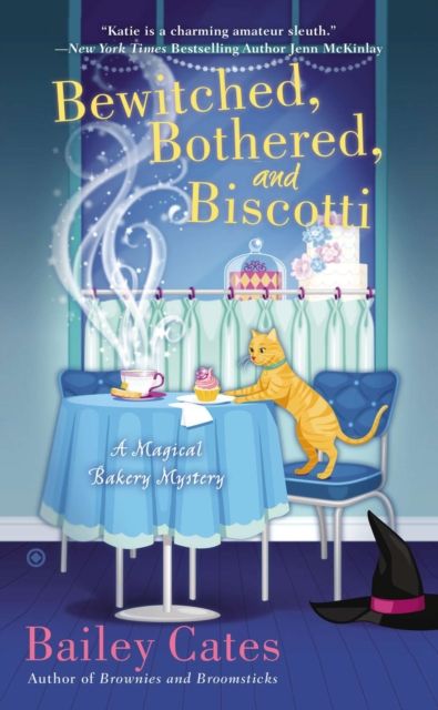 Bewitched, Bothered, and Biscotti : A Magical Bakery Mystery
