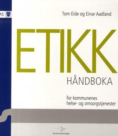 Etikkhåndboka : for kommunenes helse- og omsorgstjenester