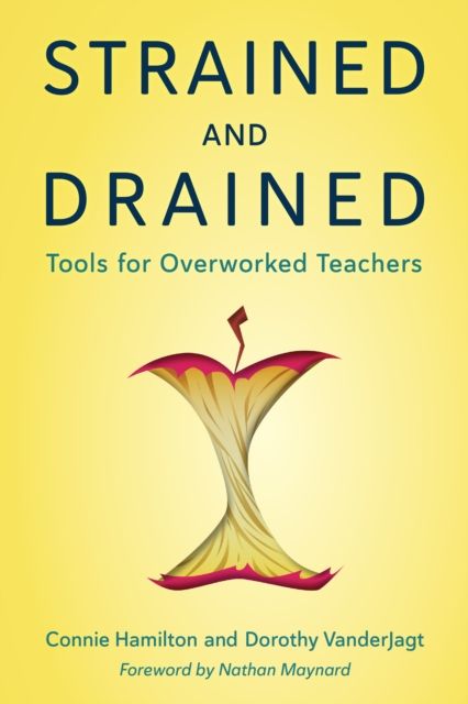 Strained and Drained : Tools for Overworked Teachers