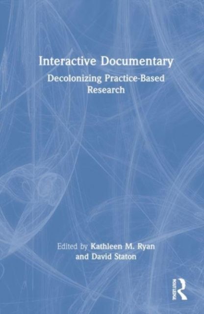 Interactive Documentary : Decolonizing Practice-Based Research