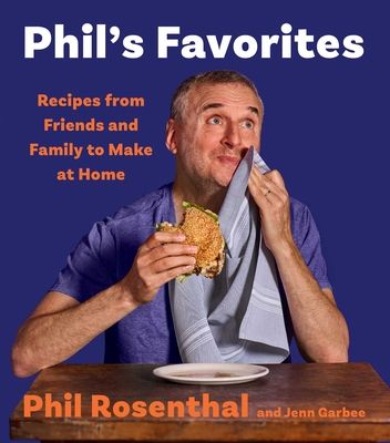 Phil's Favorites : Recipes from Friends and Family to Make at Home (A Cookbook)