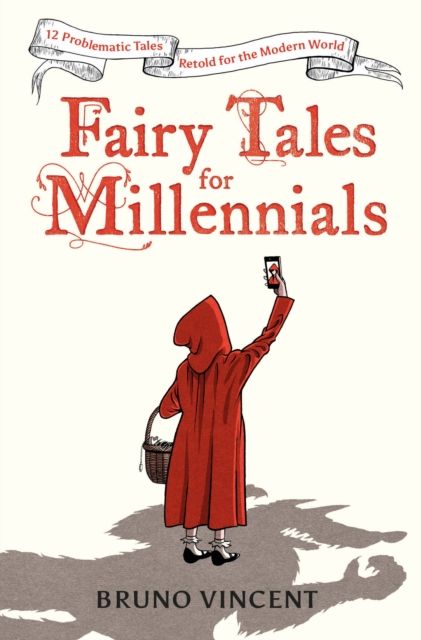Fairy Tales for Millennials : 12 Problematic Stories Retold for the Modern World