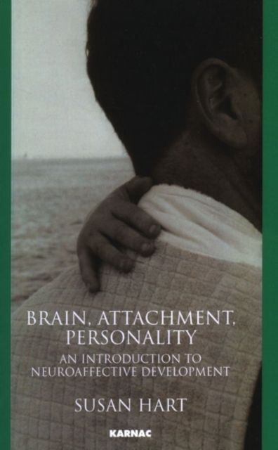 Forsidebilde av Brain, Attachment, Personality : An Introduction to Neuroaffective Development