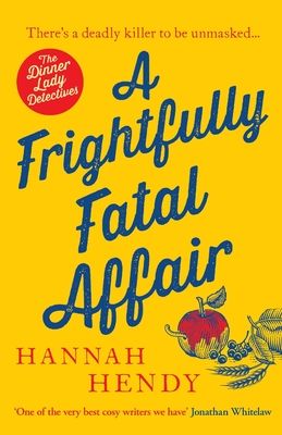 A Frightfully Fatal Affair : A funny and unputdownable village cosy mystery