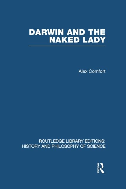 Darwin and the Naked Lady : Discursive Essays on Biology and Art