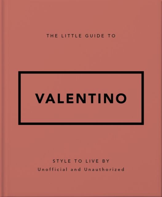 The Little Guide to Valentino : Style to Live By
