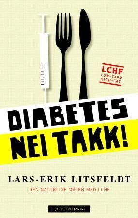 Diabetes - nei takk! : den naturlige måten med LCHF