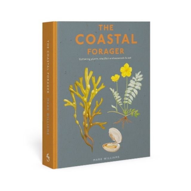 The Coastal Forager : Wild maritime food to preserve, cook, eat