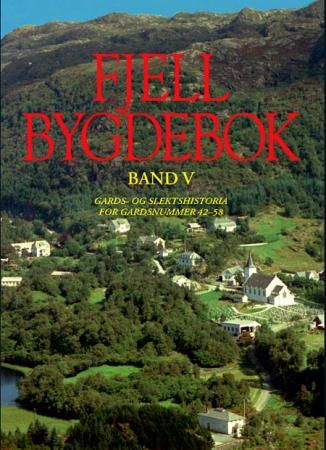 Fjell bygdebok. Band V. Gards- og slektshistoria for gardsnummer 42-58