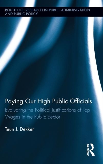 Paying Our High Public Officials : Evaluating the Political Justifications of Top Wages in the Public Sector